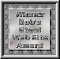Winner of Bob's Steel Website Award !!